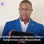 Evanilson Chantre: Liderança, Visão e Compromisso com a Comunidade